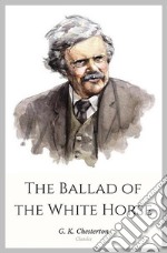 The Ballad of the White Horse. E-book. Formato Mobipocket ebook