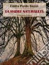 La madre naturaleza. E-book. Formato EPUB ebook di Emilia Pardo Bazán