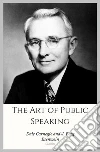 The Art of Public Speaking. E-book. Formato EPUB ebook di Dale Carnegie