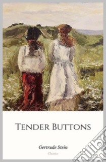 Tender Buttons. E-book. Formato Mobipocket ebook di Gertrude Stein