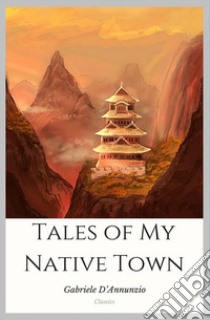 Tales of My Native Town. E-book. Formato EPUB ebook di Gabriele D’Annunzio