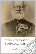 Recollections of a Peninsula Veteran. E-book. Formato Mobipocket ebook