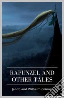 Rapunzel and Other Tales. E-book. Formato Mobipocket ebook di Jacob and Wilhelm Grimm