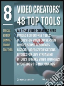 Video Creators 48 Top ToolsVideo Editing Special Edition [ The 8 series - Vol 9 ]. E-book. Formato PDF ebook di Mobile Library