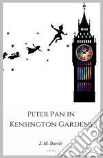 Peter Pan in Kensington Gardens. E-book. Formato EPUB ebook