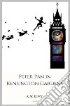 Peter Pan in Kensington Gardens. E-book. Formato EPUB ebook di J. M. Barrie