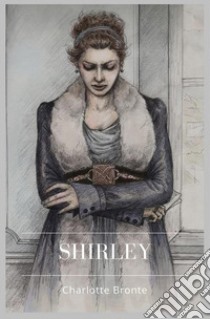 Shirley. E-book. Formato EPUB ebook di Charlotte Bronte