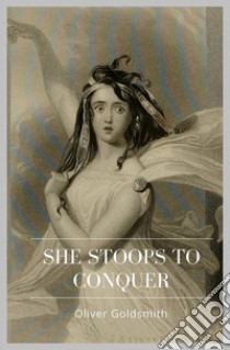 She Stoops to Conquer. E-book. Formato Mobipocket ebook di Oliver Goldsmith