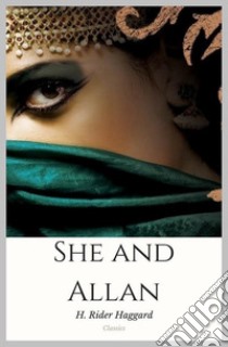 She and Allan. E-book. Formato EPUB ebook di H. Rider Haggard