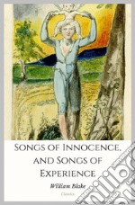 Songs of Innocence, and Songs of Experience. E-book. Formato Mobipocket