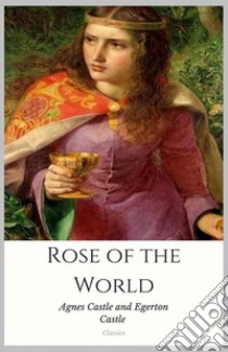 Rose of the World. E-book. Formato EPUB ebook di Agnes Castle