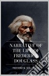 Narrative of the Life of Frederick Douglass. E-book. Formato EPUB ebook di Frederick Douglass