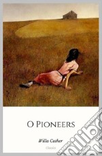 O Pioneers. E-book. Formato EPUB ebook