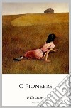 O Pioneers. E-book. Formato EPUB ebook