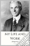 My Life and Work. E-book. Formato EPUB ebook di Henry Ford