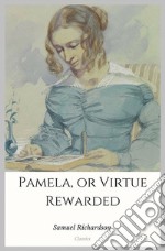 Pamela, or Virtue Rewarded. E-book. Formato EPUB ebook