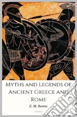 Myths and Legends of Ancient Greece and Rome. E-book. Formato EPUB ebook