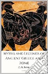 Myths and Legends of Ancient Greece and Rome. E-book. Formato EPUB ebook di E. M. Berens