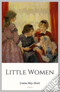 Little Women. E-book. Formato Mobipocket ebook di Louisa May Alcott