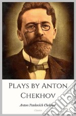 Plays by Anton Chekhov. E-book. Formato EPUB ebook