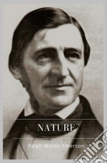 Nature. E-book. Formato EPUB ebook di Ralph Waldo Emerson