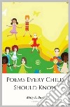 Poems Every Child Should Know. E-book. Formato EPUB ebook di Mary E. Burt