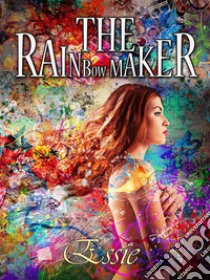 The Rainbow MakerIl tirasomma della felicità. E-book. Formato EPUB ebook di Elena Sombre