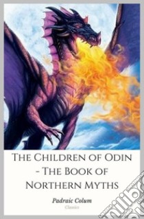 The Children of Odin - The Book of Northern Myths. E-book. Formato Mobipocket ebook di Padraic Colum