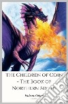 The Children of Odin - The Book of Northern Myths. E-book. Formato EPUB ebook di Padraic Colum