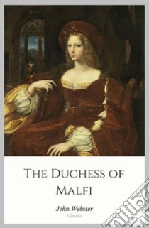 The Duchess of Malfi. E-book. Formato Mobipocket ebook di John Webster