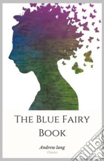 The Blue Fairy Book. E-book. Formato Mobipocket ebook di Andrew Lang