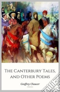 The Canterbury Tales, and Other Poems. E-book. Formato Mobipocket ebook di Geoffrey Chaucer