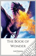 The Book of Wonder. E-book. Formato EPUB ebook