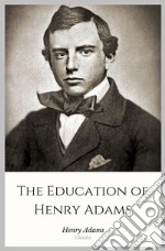 The Education of Henry Adams. E-book. Formato Mobipocket ebook