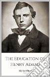 The Education of Henry Adams. E-book. Formato EPUB ebook