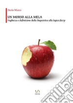 Un morso alla mela. Vaghezza e definizione dalla linguistica alla logica fuzzy. E-book. Formato Mobipocket