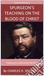 Spurgeon's Teaching On The Blood Of Christ: A Trusted Commentary. E-book. Formato Mobipocket ebook