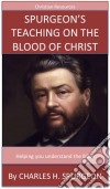 Spurgeon's Teaching On The Blood Of Christ: A Trusted Commentary. E-book. Formato EPUB ebook