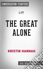 The Great Alone: by Kristin Hannah - Conversation Starters. E-book. Formato EPUB ebook