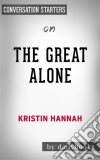 The Great Alone: by Kristin Hannah - Conversation Starters. E-book. Formato EPUB ebook