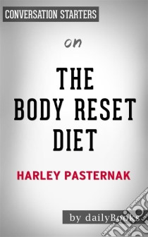 The Body Reset Diet: by Harley Pasternak | Conversation Starters. E-book. Formato EPUB ebook di Daily Books