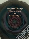 Tony the Tramp. E-book. Formato EPUB ebook di Horatio Alger