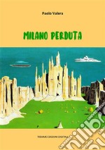 Milano perduta. E-book. Formato EPUB ebook