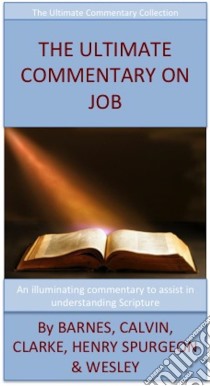 The Ultimate Commentary On Job: The Ultimate Commentary Collection. E-book. Formato Mobipocket ebook di John Wesley