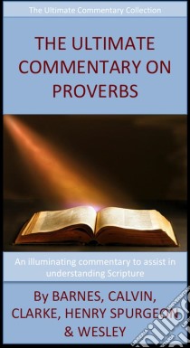 The Ultimate Commentary On Proverbs. E-book. Formato Mobipocket ebook di John Wesley