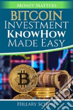 Bitcoin Investment  KnowHow  Made Easy. E-book. Formato EPUB ebook