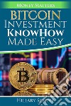 Bitcoin Investment  KnowHow  Made Easy. E-book. Formato EPUB ebook