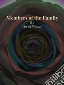 Members of the Family. E-book. Formato Mobipocket ebook di Owen Wister