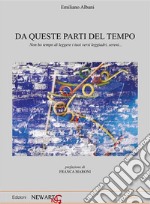 Da Queste Parti del Tempo. E-book. Formato EPUB ebook