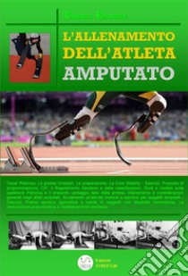 L'Allenamento dell'Atleta Amputato. E-book. Formato PDF ebook di Carmelo Emanuele